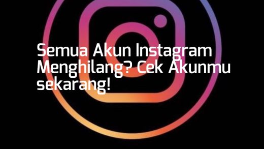 Semua Akun Instagram Menghilang? Cek Akunmu sekarang!